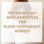 Hairstyles for Women Over 40-50 and Overweight