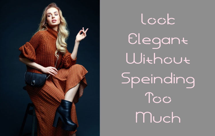 Look Elegant Without Overspending