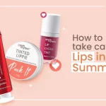How to Take Care of Lips in Summer