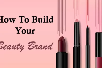 How To Build Successful Beauty Brand